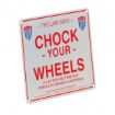 Reflective aluminum chock your wheels safety sign.