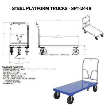 Steel Platform Truck 3600 lb. Capacity 24 X 48 with 8"x2" Glass Filled Nylon casters. Drawing Part #: SPT-2448 Steel Platform Truck 3600 lb. Capacity 24 X 48 with 8"x2" Glass Filled Nylon casters. Drawing Vestil Part #: SPT-2448
