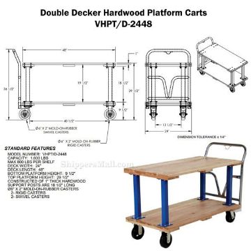Double Deck Hardwood Platform Cart with a 1600 lb. capacity. Deck size; 24X48Part #: VHPT/D-2448 Drawing Double Deck Hardwood platform utility Cart with a 1600 lb. capacity. Deck size; 24X48 Part #: VHPT/D-2448 Drawing