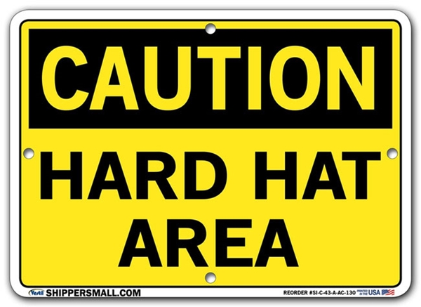 "CAUTION - HARD HAT AREA" Sign in 28 Substrate Variations to fit your needs. Choose your Thickness, Material and Size.