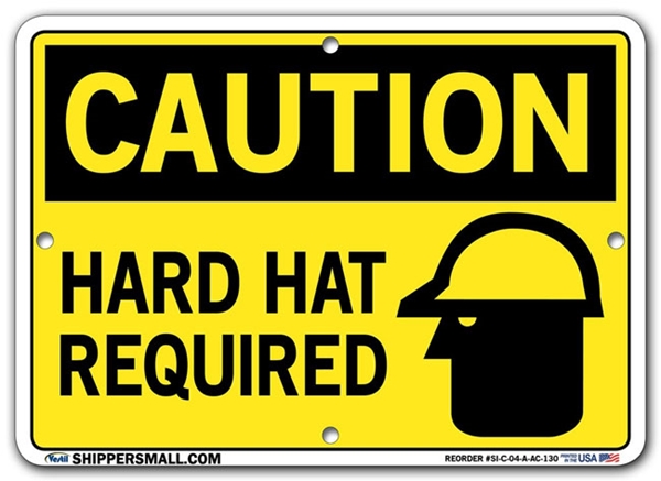 "CAUTION - HARD HAT REQUIRED" Sign in 28 Substrate Variations to fit your needs. Choose your Thickness, Material and Size.