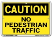 "CAUTION - NO PEDESTRIAN TRAFFIC" Sign in 28 Substrate Variations to fit your needs. Choose your Thickness, Material and Size.