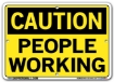 "CAUTION - PEOPLE WORKING" Sign in 28 Substrate Variations to fit your needs. Choose your Thickness, Material and Size.