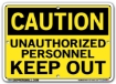 "CAUTION - UNAUTHORIZED PERSONNEL KEEP OUT" Sign in 28 Substrate Variations to fit your needs. Choose your Thickness, Material and Size.
