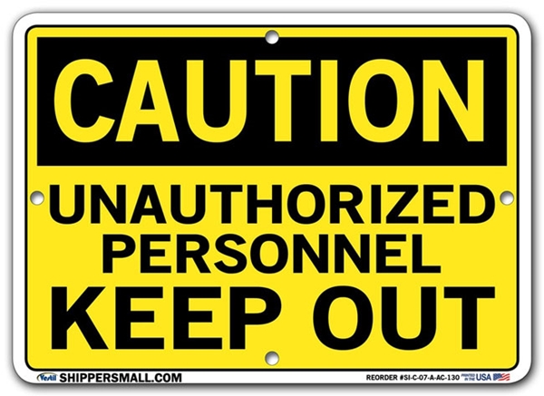 "CAUTION - UNAUTHORIZED PERSONNEL KEEP OUT" Sign in 28 Substrate Variations to fit your needs. Choose your Thickness, Material and Size.