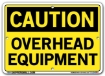 "CAUTION - OVERHEAD EQUIPMENT" Sign in 28 Substrate Variations to fit your needs. Choose your Thickness, Material and Size.