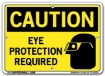 "CAUTION - EYE PROTECTION REQUIRED" Sign in 28 Substrate Variations to fit your needs. Choose your Thickness, Material and Size.