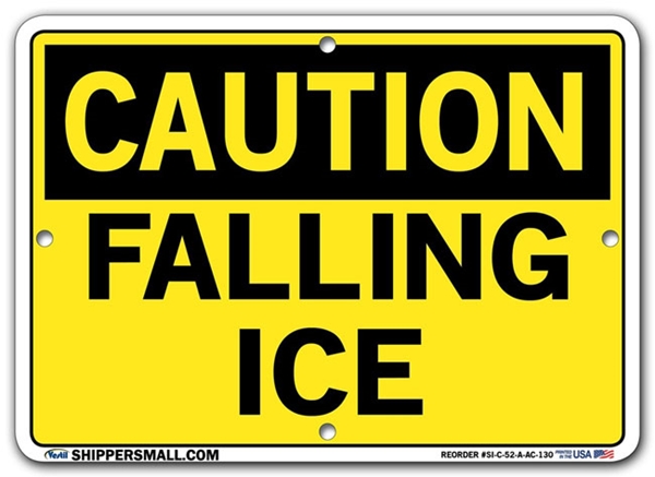 "CAUTION - FALLING ICE" Sign in 28 Substrate Variations to fit your needs. Choose your Thickness, Material and Size.