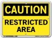 "CAUTION - RESTRICTED AREA" Sign in 28 Substrate Variations to fit your needs. Choose your Thickness, Material and Size.