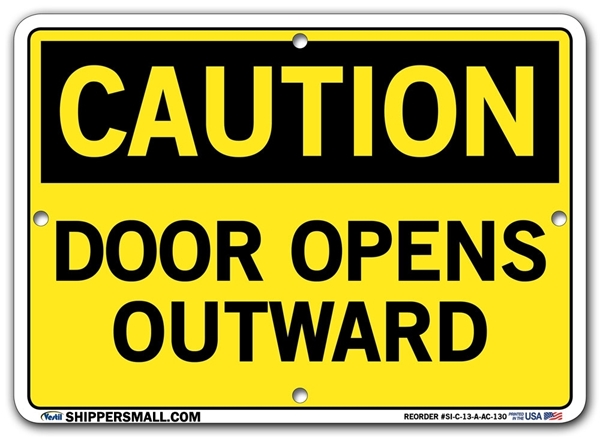 "CAUTION - DOOR OPENS OUTWARD" Sign in 28 Substrate Variations to fit your needs. Choose your Thickness, Material and Size.