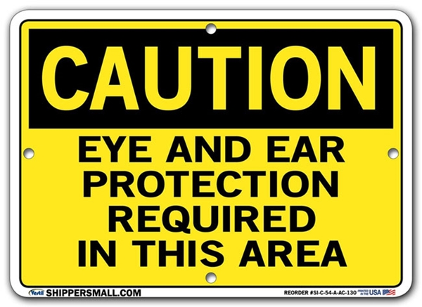 "CAUTION - EYE AND EAR PROTECTION REQUIRED IN THIS AREA" Sign in 28 Substrate Variations to fit your needs. Choose your Thickness, Material and Size.