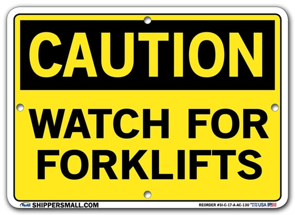 "CAUTION - WATCH FOR FORKLIFTS" Sign in 28 Substrate Variations to fit your needs. Choose your Thickness, Material and Size.