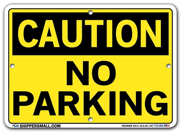 "CAUTION - NO PARKING" Sign in 28 Substrate Variations to fit your needs. Choose your Thickness, Material and Size.