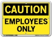 "CAUTION - EMPLOYEES ONLY" Sign in 28 Substrate Variations to fit your needs. Choose your Thickness, Material and Size.