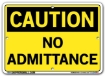 "CAUTION - NO ADMITTANCE" Sign in 28 Substrate Variations to fit your needs. Choose your Thickness, Material and Size.