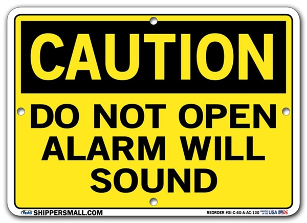"CAUTION - DO NOT OPEN ALARM WILL SOUND" Sign in 28 Substrate Variations to fit your needs. Choose your Thickness, Material and Size.
