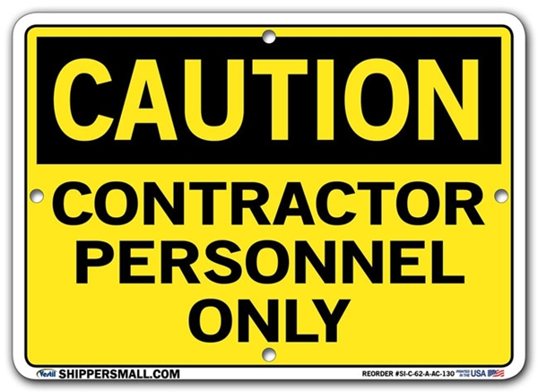 "CAUTION - CONTRACTOR PERSONNEL ONLY" Sign in 28 Substrate Variations to fit your needs. Choose your Thickness, Material and Size.