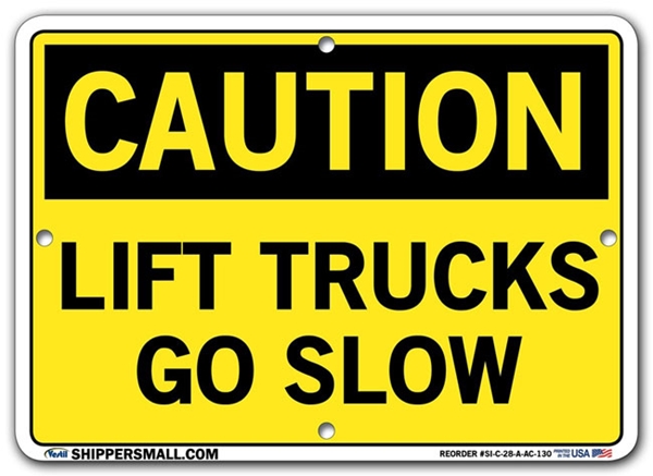 "CAUTION - LIFT TRUCKS GO SLOW" Sign in 28 Substrate Variations to fit your needs. Choose your Thickness, Material and Size.