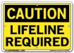 "CAUTION - LIFELINE REQUIRED" Sign in 28 Substrate Variations to fit your needs. Choose your Thickness, Material and Size.