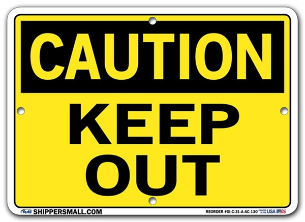 "CAUTION - KEEP OUT" Sign in 28 Substrate Variations to fit your needs. Choose your Thickness, Material and Size.