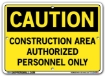 "CAUTION - CONSTRUCTION AREA AUTHORIZED PERSONNEL ONLY" Sign in 28 Substrate Variations to fit your needs. Choose your Thickness, Material and Size.