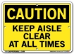 "CAUTION - KEEP AISLE CLEAR AT ALL TIMES" Sign in 28 Substrate Variations to fit your needs. Choose your Thickness, Material and Size.