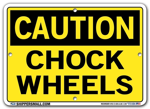 "CAUTION - CHOCK WHEELS" Sign in 28 Substrate Variations to fit your needs. Choose your Thickness, Material and Size.