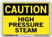 "CAUTION - HIGH PRESSURE STEAM" Sign in 28 Substrate Variations to fit your needs. Choose your Thickness, Material and Size.