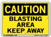 "CAUTION - BLASTING AREA KEEP AWAY" Sign in 28 Substrate Variations to fit your needs. Choose your Thickness, Material and Size.