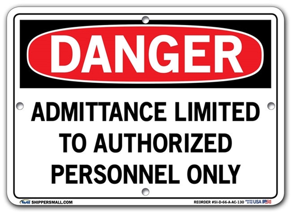 DANGER - Admittance Limited to Authorized Personnel Only - Sign in 28 Size and Material Variations to fit your needs.