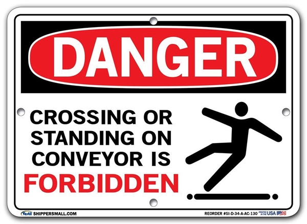 DANGER - Crossing Or Standing On Conveyor Is Forbidden - Sign in 28 Size and Material Variations to fit your needs.