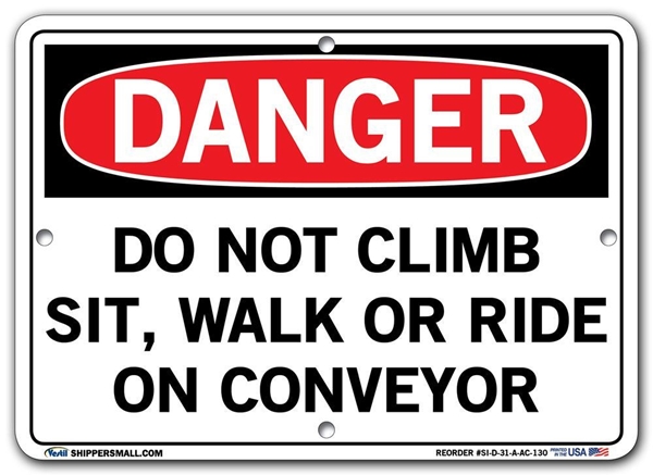 DANGER - Do Not Climb, Sit, Walk, Or Ride On Conveyor - Sign in 28 Size and Material Variations to fit your needs.