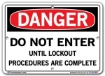 DANGER - Do Not Enter Until Lockout Procedures Are Complete - Sign in 28 Size and Material Variations to fit your needs.