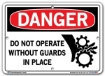 DANGER - Do Not Operate Without Guards In Place - Sign in 28 Size and Material Variations to fit your needs.