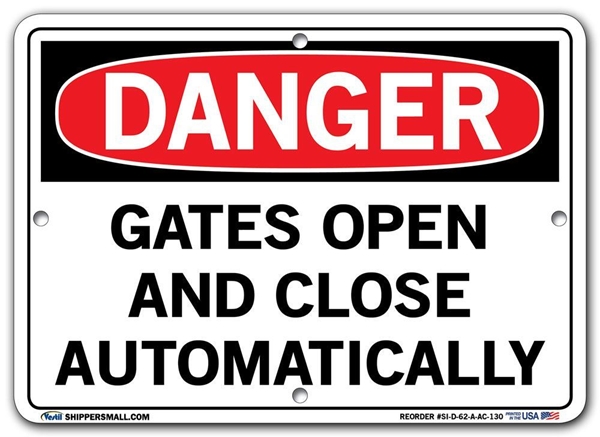 DANGER - Gates Open And Close Automatically - Sign in 28 Size and Material Variations to fit your needs.