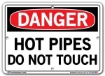 DANGER - Hot Pipes Do Not Touch - Sign in 28 Size and Material Variations to fit your needs.