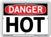 DANGER - Hot - Sign in 28 Size and Material Variations to fit your needs.