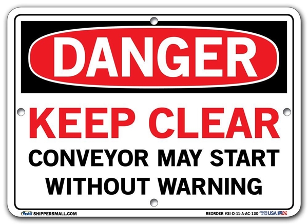 DANGER - Keep Clear Conveyor May Start Without Warning - Sign in 28 Size and Material Variations to fit your needs.