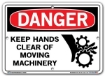 DANGER - Keep Hands Clear Of Moving Machinery - Sign in 28 Size and Material Variations to fit your needs.