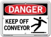 DANGER - Keep Off Conveyor - Sign in 28 Size and Material Variations to fit your needs.