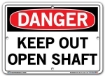 DANGER - Keep Out Open Shaft - Sign in 28 Size and Material Variations to fit your needs.
