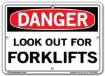 DANGER - Look Out For Forklifts - Sign in 28 Size and Material Variations to fit your needs.