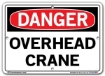 DANGER - Overhead Crane - Sign in 28 Size and Material Variations to fit your needs.