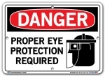 DANGER - Proper Eye Protection Required - Sign in 28 Size and Material Variations to fit your needs.