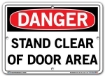 DANGER - Stand Clear Of Door Area - Sign in 28 Size and Material Variations to fit your needs.
