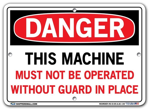 DANGER - This Machine Must Not Be Operated Without Guard In Place - Sign in 28 Size and Material Variations to fit your needs.