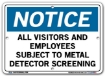 NOTICE All Visitors And Employees Subject To Metal Detector Screening signs. Choose from 28 different materials for each sign. Part #: SI-N-60-GRP