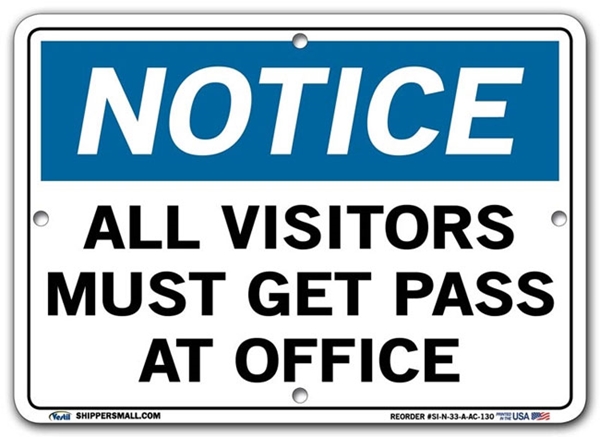 NOTICE All Visitors Must Get Pass At Office signs. Choose from 28 different materials for each sign. Part #: SI-N-33-GRP