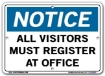 NOTICE All Visitors Must Register At Office signs. Choose from 28 different materials for each sign. Part #: SI-N-26-GRP