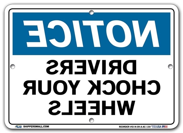 NOTICE Drivers Chock Your Wheels - Mirrored signs. Choose from 28 different materials for each sign. Part #: SI-N-09-GRP